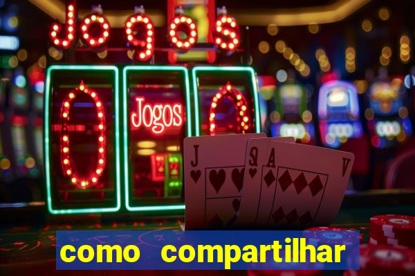 como compartilhar aposta no bet365