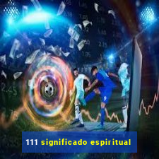 111 significado espiritual