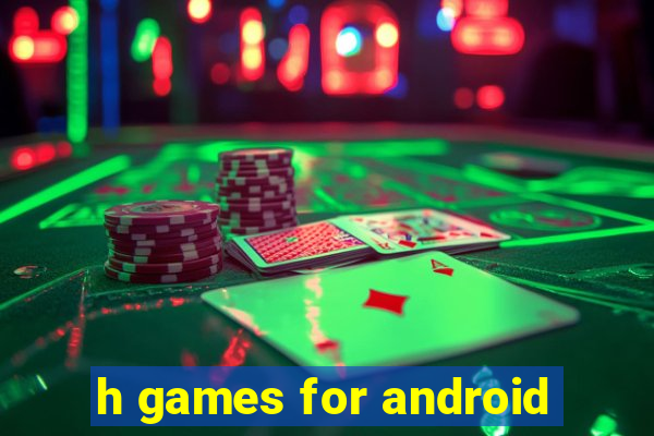 h games for android