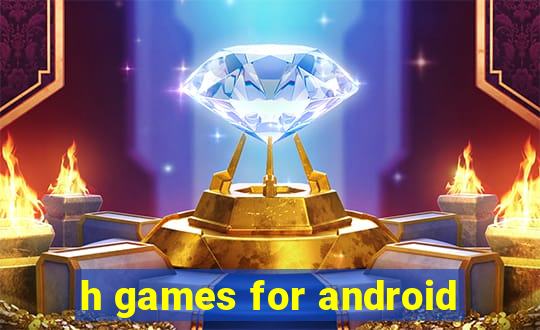 h games for android