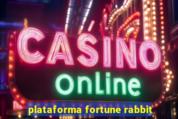 plataforma fortune rabbit