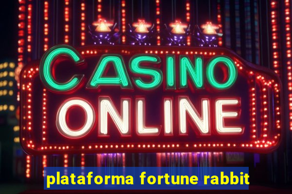 plataforma fortune rabbit