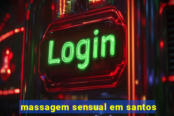 massagem sensual em santos