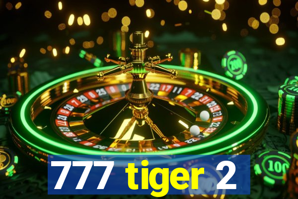 777 tiger 2