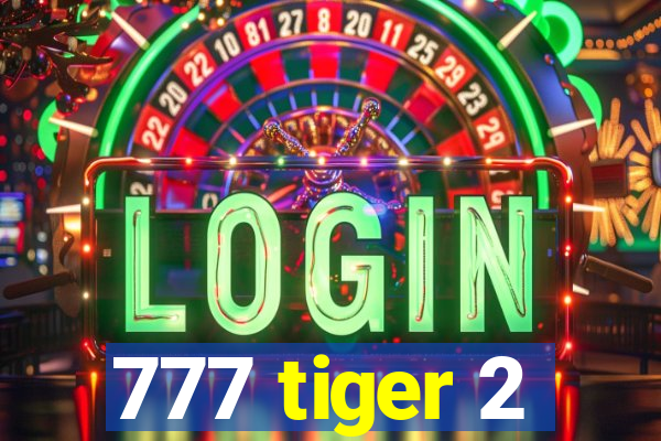 777 tiger 2