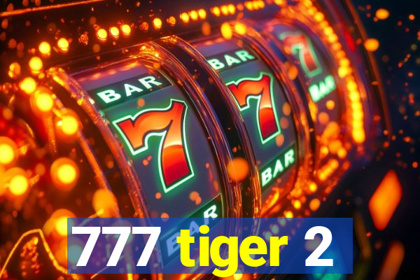 777 tiger 2