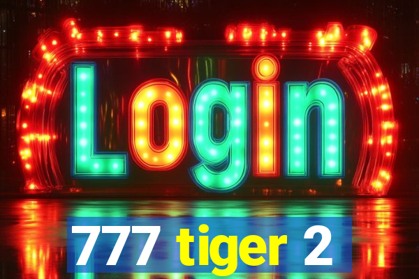 777 tiger 2