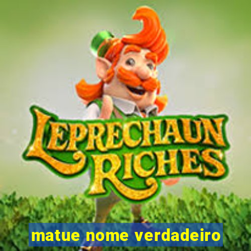 matue nome verdadeiro