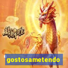 gostosametendo