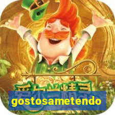 gostosametendo