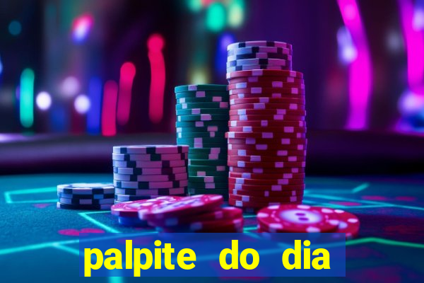 palpite do dia para hoje