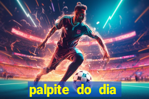 palpite do dia para hoje