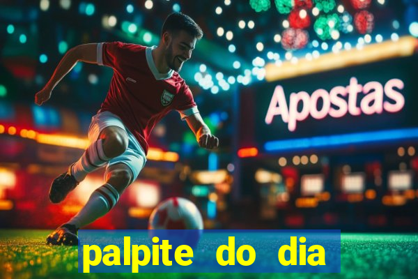 palpite do dia para hoje