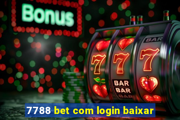 7788 bet com login baixar