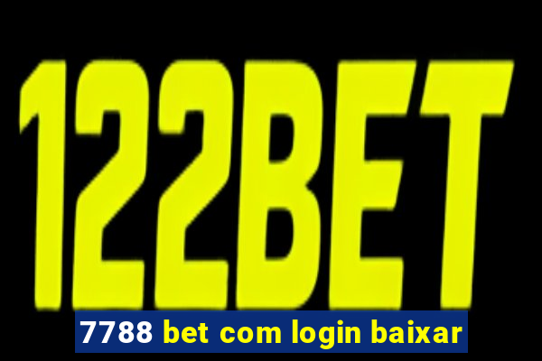 7788 bet com login baixar