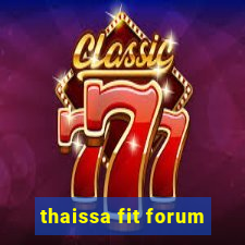 thaissa fit forum