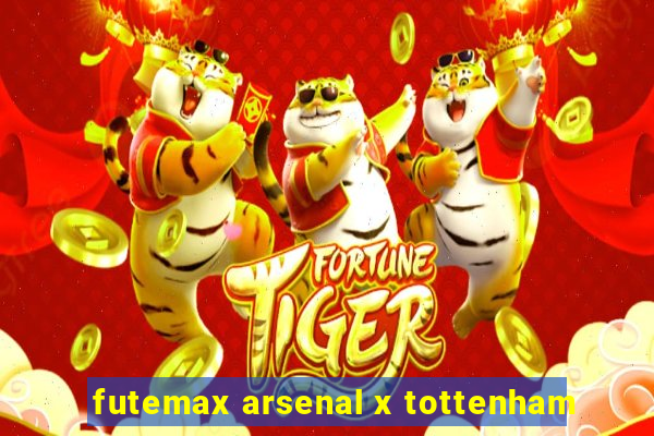 futemax arsenal x tottenham