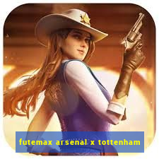 futemax arsenal x tottenham