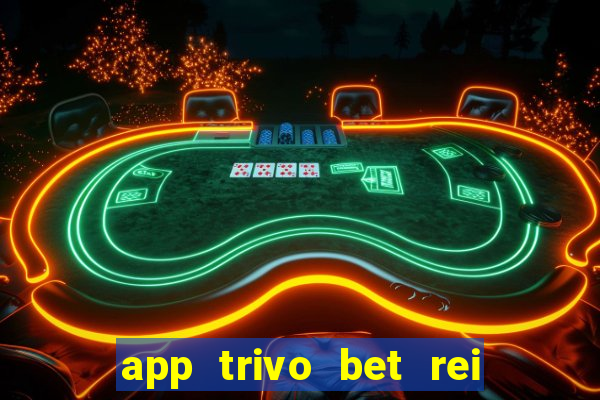 app trivo bet rei do bicho