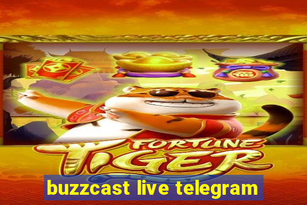 buzzcast live telegram