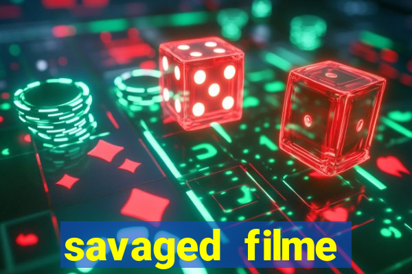 savaged filme completo dublado