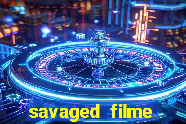 savaged filme completo dublado