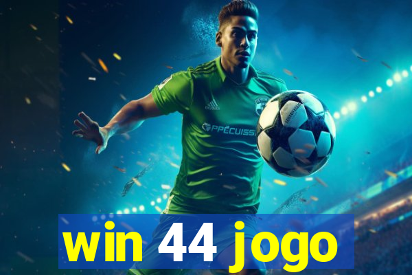 win 44 jogo