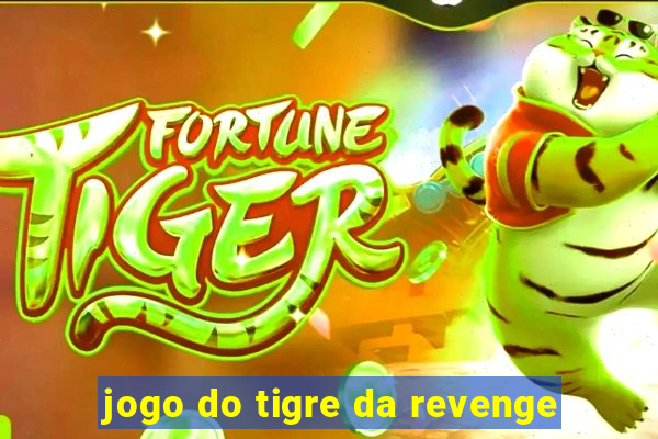 jogo do tigre da revenge