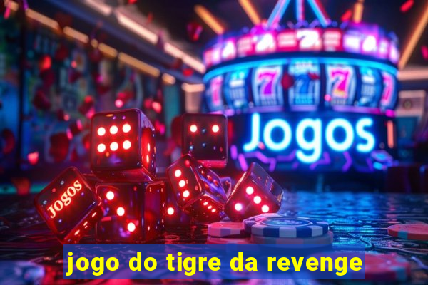 jogo do tigre da revenge