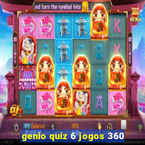 genio quiz 6 jogos 360