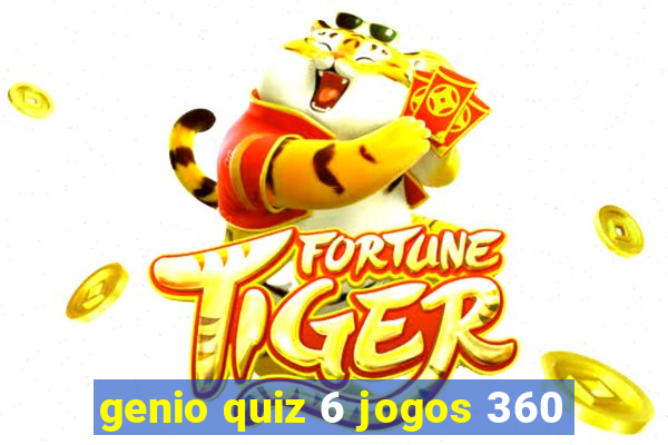 genio quiz 6 jogos 360