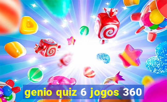 genio quiz 6 jogos 360