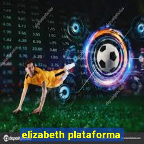 elizabeth plataforma