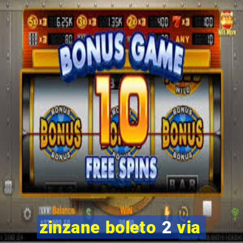 zinzane boleto 2 via