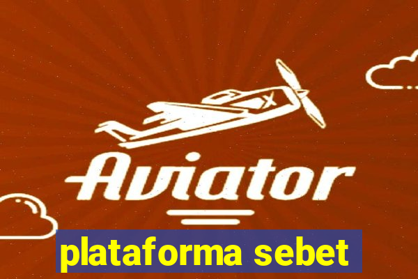 plataforma sebet