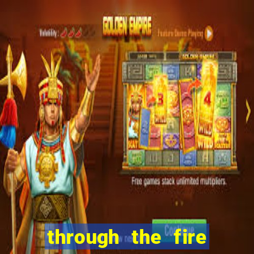 through the fire and flames midi