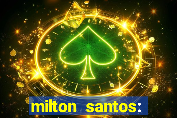 milton santos: biografia resumo