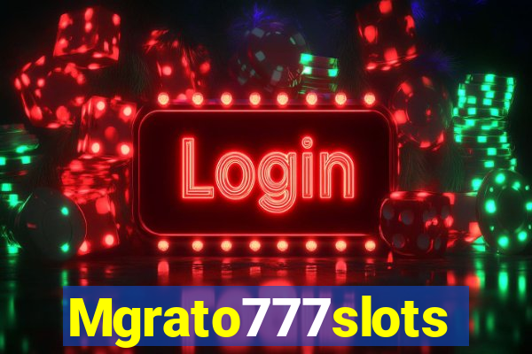 Mgrato777slots