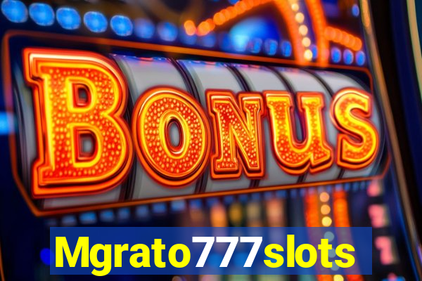 Mgrato777slots