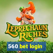 560 bet login