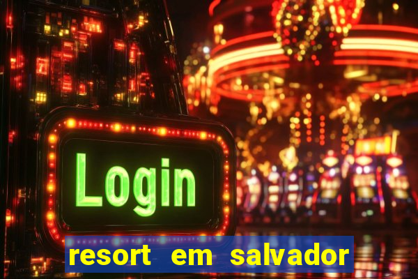 resort em salvador all inclusive