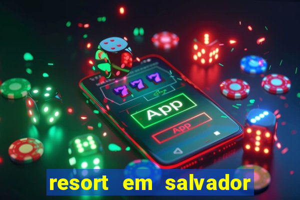 resort em salvador all inclusive