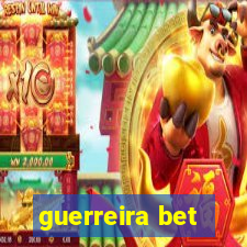 guerreira bet