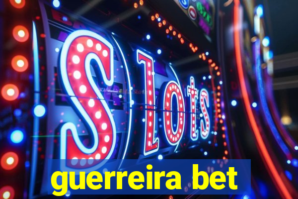 guerreira bet