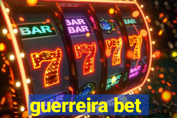 guerreira bet