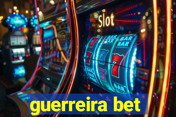 guerreira bet