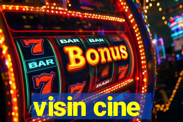 visin cine