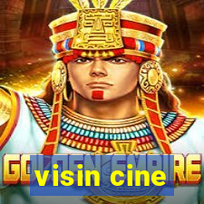 visin cine