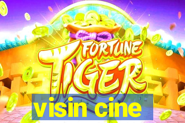 visin cine