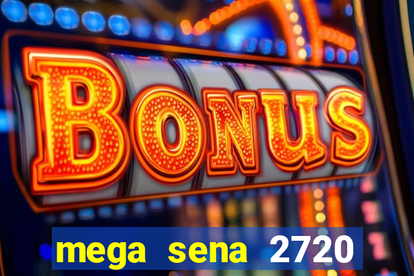 mega sena 2720 giga sena